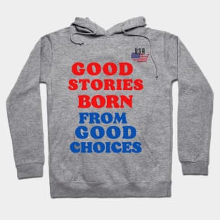 good stories born from good choices Hoodie